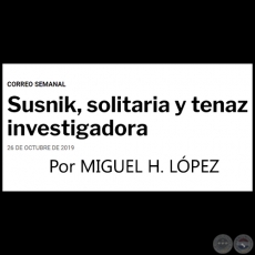 SUSNIK, SOLITARIA Y TENAZ INVESTIGADORA - Por MIGUEL H. LÓPEZ - Sábado, 26 de Octubre de 2019
